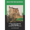 Help for the Haunted: A Guide to House Blessings, Ghost Clearings, and Spiritual Self-Protection