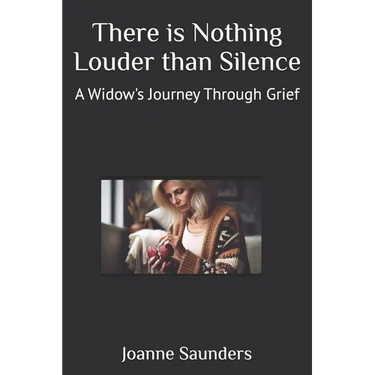 There is Nothing Louder than Silence: A Widow's Journey Through Grief