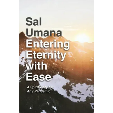 Entering Eternity with Ease: A Spirituality for Any Pandemic