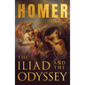 The Iliad & The Odyssey: Homer's Greek Epics with Selected Writings