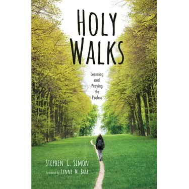 Holy Walks: Learning and Praying the Psalms