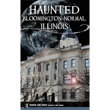 Haunted Bloomington-Normal, Illinois