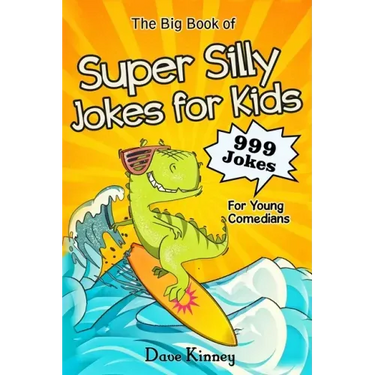 The Big Book of Super Silly Jokes for Kids: 999 Jokes For Young Comedians