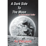 A Dark Side to the Moon: An International Thriller