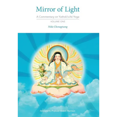 Mirror of Light: A Commentary on Yuthok's Ati Yoga, Volume One