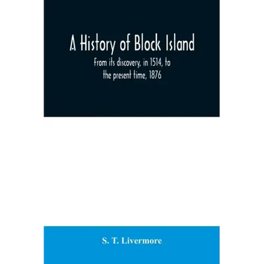 A history of Block Island: from its discovery, in 1514, to the present time, 1876
