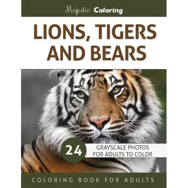 Lions, Tigers and Bears: Grayscale Photo Coloring Book for Adults