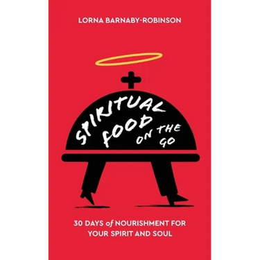 Spiritual Food on The Go: 30 Days of Nourishment for Your Spirit and Soul
