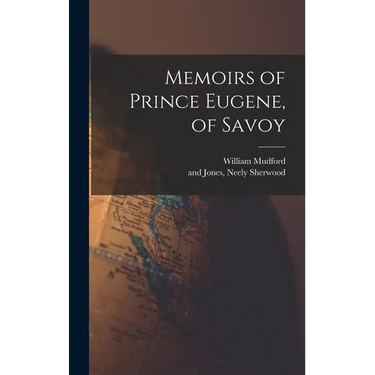 Memoirs of Prince Eugene, of Savoy
