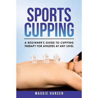 Sports Cupping: A Beginner's Guide to Cupping Therapy for Athletes at Any Level