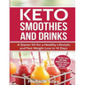 Keto Smoothies and Drinks: A Starter Kit for a Healthy Lifestyle and Fast Weight Loss in 14 Days