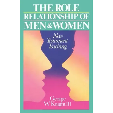 Role Relationship of Men and Women: New Testament Teaching