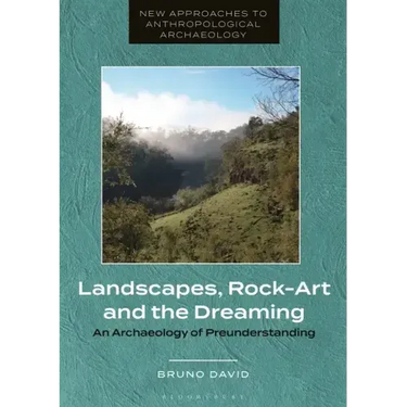 Landscapes, Rock-Art and the Dreaming: An Archaeology of Preunderstanding