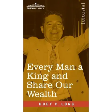 Every Man a King and Share Our Wealth: Two Huey Long Speeches