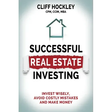 Successful Real Estate Investing: Invest Wisely, Avoid Costly Mistakes and Make Money