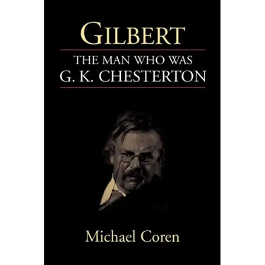 Gilbert: The Man Who Was G. K. Chesterton