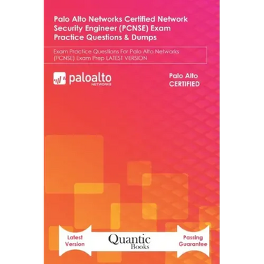 Palo Alto Networks Certified Network Security Engineer (PCNSE) Exam Practice Questions & Dumps: Exam Practice Questions For Palo Alto Networks (PCNSE)