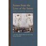 Scenes from the Lives of the Saints: Also Relics, Blessed Objects, and Some Other Persons Described