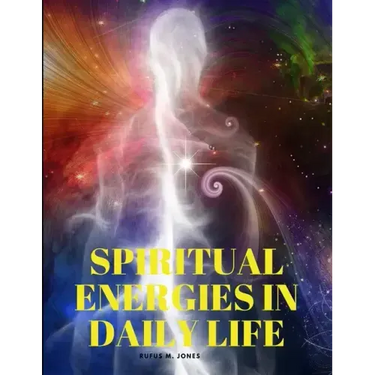 Spiritual Energies in Daily Life