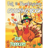 Fall & Thanksgiving Coloring Book For Toddlers: A Collection Of Fun And Easy Thanksgiving Coloring Pages For Kids Ages 2-5