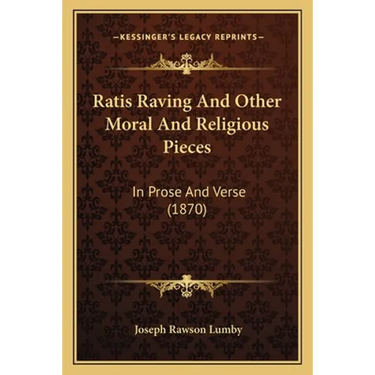 Ratis Raving And Other Moral And Religious Pieces: In Prose And Verse (1870)