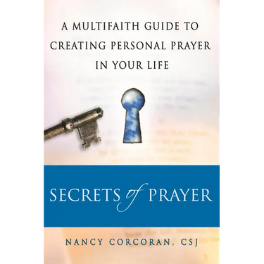 Secrets of Prayer: A Multifaith Guide Tp Creating Personal Prayer in Your Life
