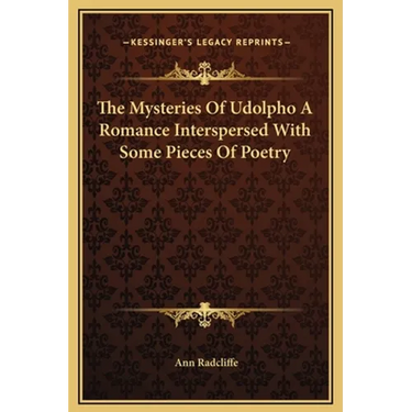 The Mysteries Of Udolpho A Romance Interspersed With Some Pieces Of Poetry