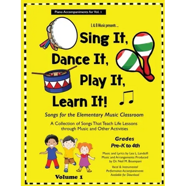 Sing It, Dance It, Play It, Learn It!: Songs for the Elementary Classroom, Piano Accompaniments for Vol. 1