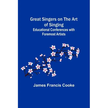 Great Singers on the Art of Singing; Educational Conferences with Foremost Artists
