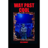 Way Past Cool