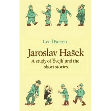 Jaroslav Ha Ek: A Study of Vejk and the Short Stories