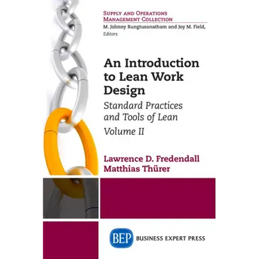 An Introduction to Lean Work Design: Standard Practices and Tools of Lean, Volume II