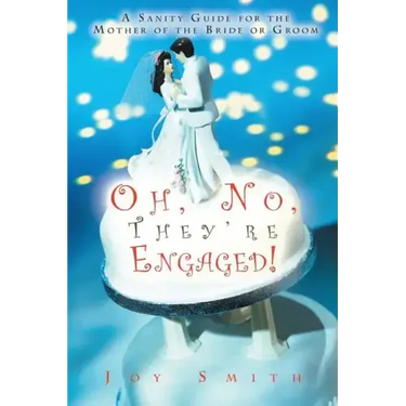 Oh No, They're Engaged!: A Sanity Guide for the Mother of the Bride or Groom