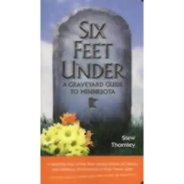Six Feet Under: A Graveyard Guide to Minnesota