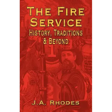 The Fire Service: History, Traditions & Beyond