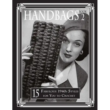 Handbags 2: 15 Fabulous 1940s Styles for You to Crochet