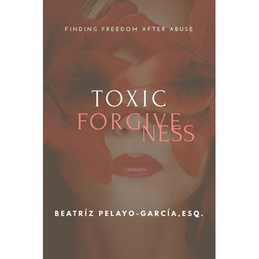 Toxic Forgiveness: Finding Freedom After
