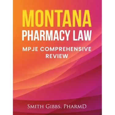 Montana Pharmacy Law: Mpje Comprehensive Review