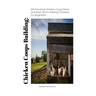 Chicken Coops Building: DIY Practical Chicken Coop Plans and Best Tips to Raising Chickens for Beginners: (How To Keep Chickens, Raising Chick