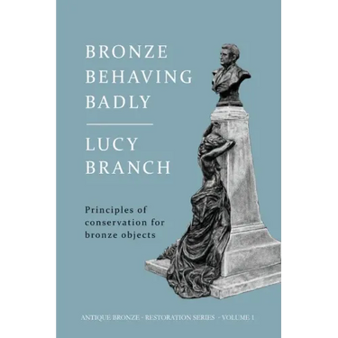 Bronze Behaving Badly: Principles of Bronze Conservation