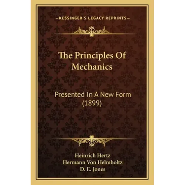 The Principles Of Mechanics: Presented In A New Form (1899)