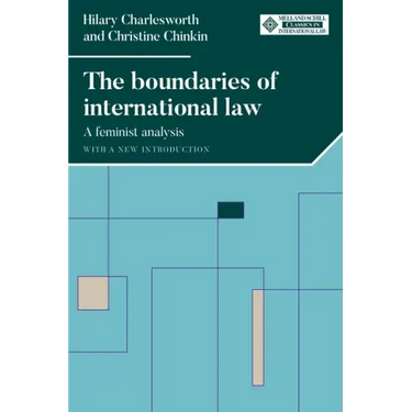 The Boundaries of International Law: A Feminist Analysis, with a New Introduction