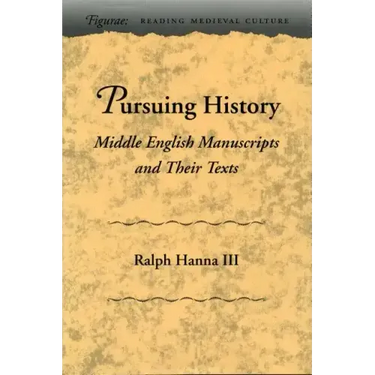 Pursuing History: Middle English Manuscripts and Their Texts