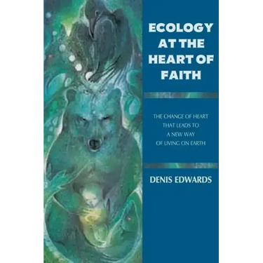Ecology at the Heart of Faith