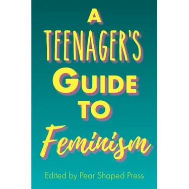 A Teenager's Guide to Feminism