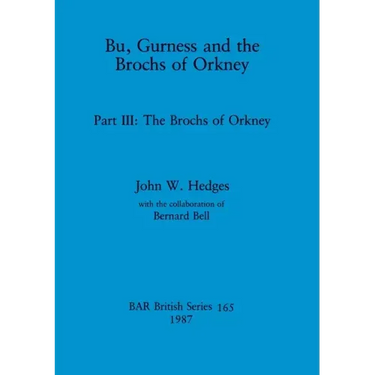 Bu, Gurness and the Brochs of Orkney: Part III - The Brochs of Orkney
