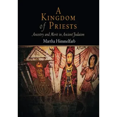A Kingdom of Priests: Ancestry and Merit in Ancient Judaism