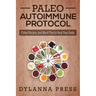 Paleo Autoimmune Protocol: Paleo Recipes and Meal Plan to Heal Your Body