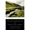 Transforming the Valley of Grief