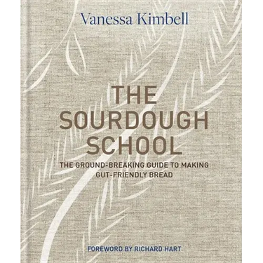 The Sourdough School: The Ground-Breaking Guide to Making Gut-Friendly Bread